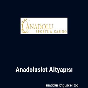 Anadoluslot Altyapısı
