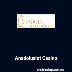 Anadoluslot Casino