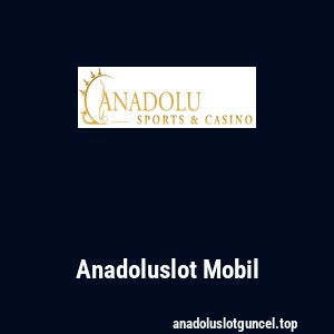 Anadoluslot Mobil